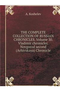 The Complete Collection of Russian Chronicles. Volume 30. Vladimir Chronicler. Novgorod Second (Arhivskaya) Chronicle