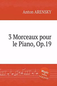 3 Morceaux pour le Piano, Op.19. 3 Pieces. 3 пьесы