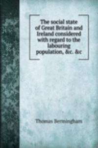 social state of Great Britain and Ireland considered