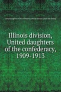 Illinois division, United daughters of the confederacy, 1909-1913