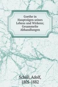 Goethe in Hauptzugen seines Lebens und Wirkens