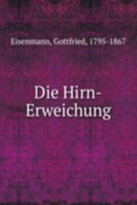 Die Hirn-Erweichung