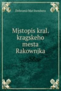 Mjstopis kral. kragskeho mesta Rakownjka