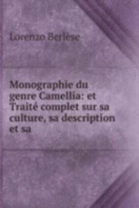 Monographie du genre Camellia: et Traite complet sur sa culture, sa description et sa .