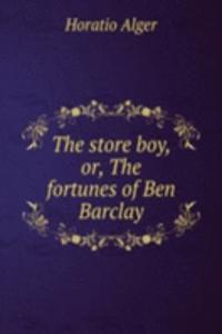 store boy, or, The fortunes of Ben Barclay