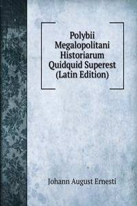 Polybii Megalopolitani Historiarum Quidquid Superest (Latin Edition)