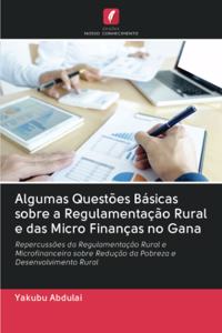 Algumas Questões Básicas sobre a Regulamentação Rural e das Micro Finanças no Gana