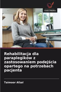 Rehabilitacja dla paraplegików z zastosowaniem podejścia opartego na potrzebach pacjenta