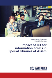 Impact of ICT for information access in Special Libraries of Assam