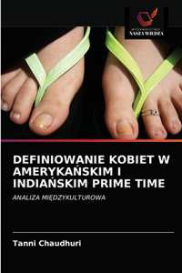 Definiowanie Kobiet W AmerykaŃskim I IndiaŃskim Prime Time