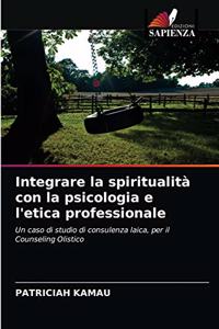 Integrare la spiritualità con la psicologia e l'etica professionale