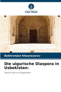 Die uigurische Diaspora in Usbekistan