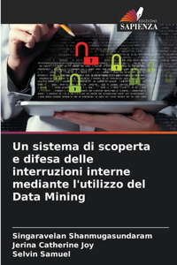 sistema di scoperta e difesa delle interruzioni interne mediante l'utilizzo del Data Mining