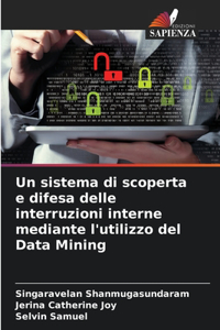 Un sistema di scoperta e difesa delle interruzioni interne mediante l'utilizzo del Data Mining