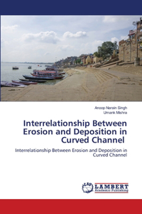 Interrelationship Between Erosion and Deposition in Curved Channel