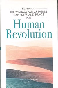 THE WISDOM FOR CREATING HAPPINESS AND PEACE (PART 2) â€“ HUMAN REVOLUTION