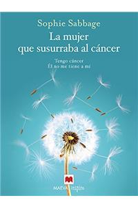 La Mujer Que Susurraba Al Cancer