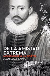 De la amistad extrema: Montaigne & La Boetie