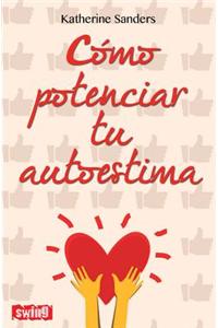 Como Potenciar Tu Autoestima