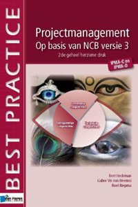 Projectmanagement Op Basis Van Ncb Versie 3 - IPMA-C En IPMA-D - 2de Geheel Herziene Druk