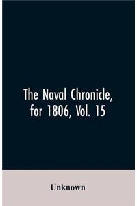 Naval Chronicle, for 1806, Vol. 15