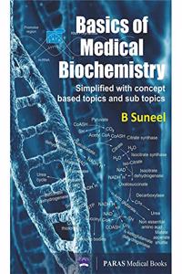 Basics Of Medical Biochemistry (Simplified With Concept Based Topics And Sub-Topics) 1st Ed. 2017