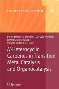 N-Heterocyclic Carbenes in Transition Metal Catalysis and Organocatalysis