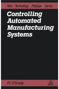 Controlling Automated Manufacturing Systems