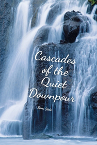 Cascades of the Quiet Downpour