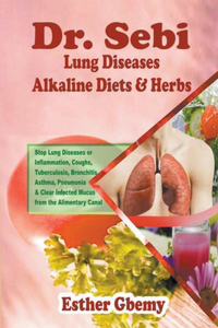Dr. Sebi Lung Diseases Alkaline Diets & Herbs