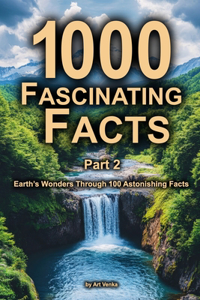 1000 Fascinating Facts - Part 2