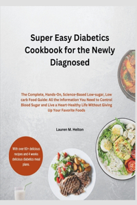 Super Easy Diabetics Cookbook and Meal Plan for the Newly Diagnosed