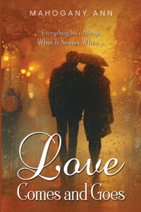 Loves Comes And Goes