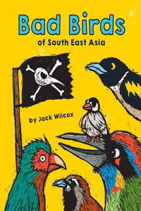 Bad Birds of South East Asia