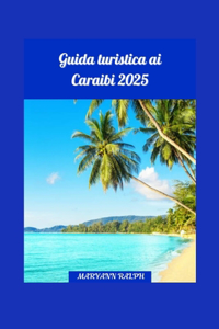 Guida turistica ai Caraibi 2025
