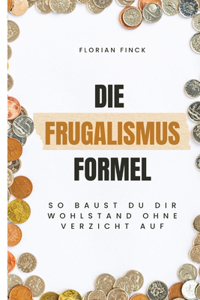 Die Frugalismus Formel