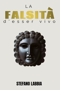 La falsità d'esser vivo