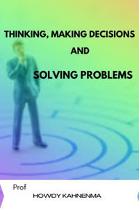 Thinking, Making Decisions and Solving Problems