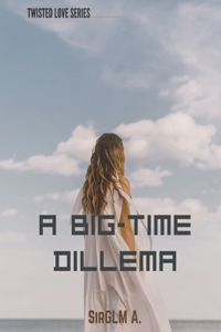 A BIG-TIME DILEMMA (the wrong lady book 2)
