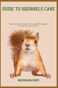 Guide to Squirrels Care
