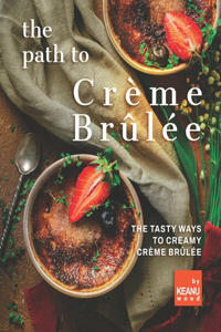 The Path to Crème Brûlée