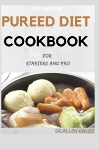 THE AWESOME PUREED DIET COOKBOOK For Starters And Pro