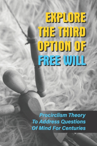 Explore The Third Option Of Free Will
