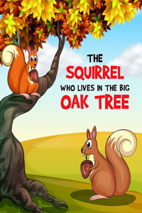 Squirrel Who Lives in the Big Oak Tree