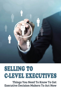 Selling To C-Level Executives