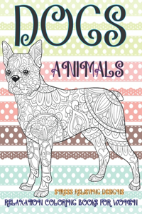Relaxation Coloring Books for Women - Animals - Stress Relieving Designs - Dogs