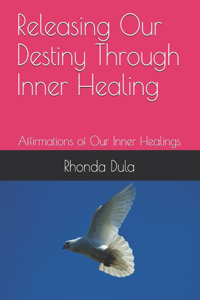 Releasing Our Destiny Through Inner Healing