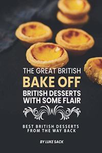 Great British Bake Off - British Desserts with Some Flair