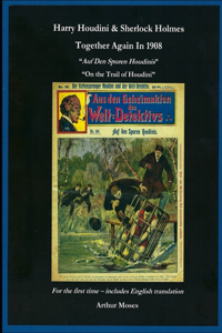 Harry Houdini & Sherlock Holmes Together Again In 1908