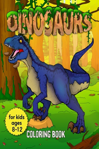 Dinosaurs Coloring Book for Kids Ages 8-12